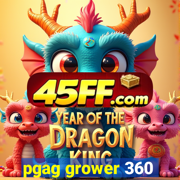 pgag grower 360